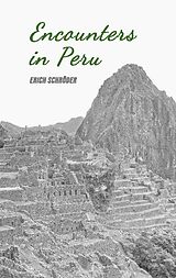Kartonierter Einband Encounters in Peru von Erich Schröder