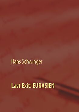 Fester Einband Last Exit: Eurasien von Hans Schwinger