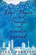 E-Book (epub) Vom Regen in die Traufe und wieder zurück von Yule Forrest