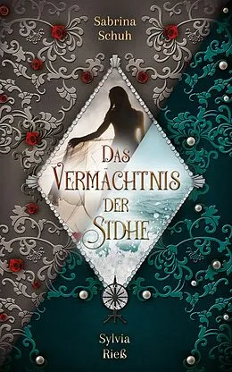E-Book (epub) Das Vermächtnis der Sidhe von Sabrina Schuh, Sylvia Rieß