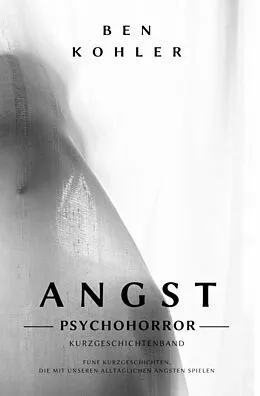 E-Book (epub) ANGST: Kurzgeschichtenband von Ben Kohler
