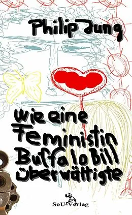 E-Book (epub) Wie eine Feministin Buffalo Bill überwältigte von Philip Jung
