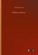 Kartonierter Einband Military History von J. W Fortescue