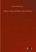 Fester Einband Yellow-Cap and Other Fairy-Stories von Julian Hawthorne