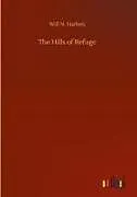 Fester Einband The Hills of Refuge von Will N. Harben