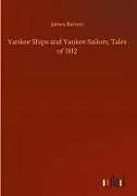 Fester Einband Yankee Ships and Yankee Sailors, Tales of 1812 von James Barnes