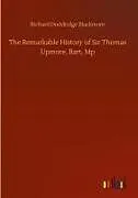 Fester Einband The Remarkable History of Sir Thomas Upmore, Bart, Mp von Richard Doddridge Blackmore