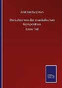 Kartonierter Einband Die Lehre von der musikalischen Komposition von Adolf Bernhard Marx