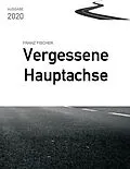 E-Book (epub) Vergessene Hauptachse, Ausgabe 2020 von Franz Fischer