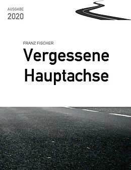 E-Book (epub) Vergessene Hauptachse, Ausgabe 2020 von Franz Fischer