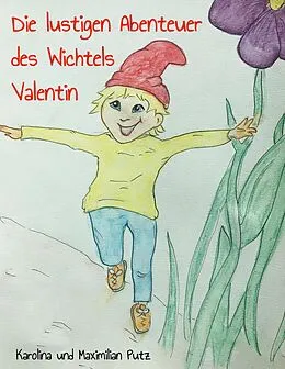 E-Book (epub) Die lustigen Abenteuer des Wichtels Valentin von Karolina Putz, Maximilian Putz