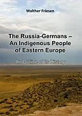 E-Book (epub) The Russia-Germans - An Indigenous People of Eastern Europe von Walther Friesen