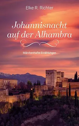 E-Book (epub) Johannisnacht auf der Alhambra von Elke R. Richter
