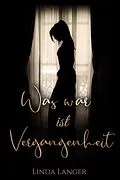 E-Book (epub) Was war ist Vergangenheit von Linda Langer