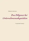 E-Book (epub) Due Diligence bei Unternehmensakquisition von Melanie Lohmann