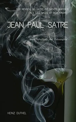 E-Book (epub) Mein Schulbuch der Philosophie Jean Paul Satre von Heinz Duthel