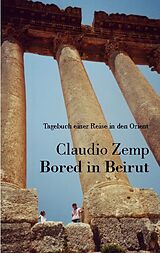 Kartonierter Einband Bored in Beirut von Claudio Zemp