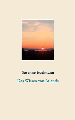 Kartonierter Einband Das Wissen von Atlantis von Susanne Edelmann