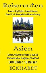 Kartonierter Einband Asien: Oman, VAE (Abu Dhabi &amp; Dubai), Kambodscha, Singapur, Thailand von Bernd H. Eckhardt