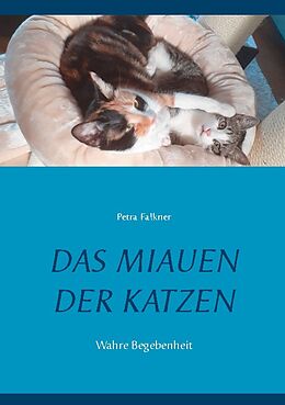Fester Einband Das Miauen der Katzen von Petra Falkner
