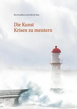 E-Book (epub) Die Kunst Krisen zu meistern von Rita Strackbein, Gabriele Haas