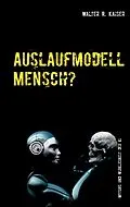 E-Book (epub) Auslaufmodell Mensch? von Walter R. Kaiser