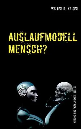 E-Book (epub) Auslaufmodell Mensch? von Walter R. Kaiser
