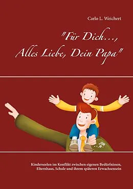 E-Book (epub) Für Dich..., Alles Liebe, Dein Papa von Carlo L. Weichert