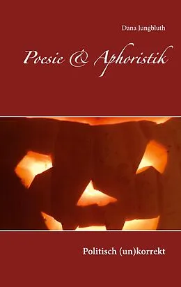 E-Book (epub) Poesie & Aphoristik von Dana Jungbluth