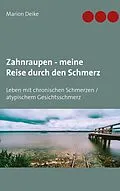 E-Book (epub) Zahnraupen - meine Reise durch den Schmerz von Marion Deike