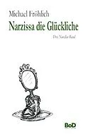 E-Book (epub) Narzissa die Glückliche von Michael Fröhlich