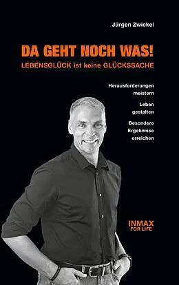 E-Book (epub) Da geht noch was! Lebensglück ist keine Glückssache von Jürgen Zwickel