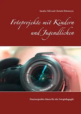 E-Book (epub) Fotoprojekte mit Kindern und Jugendlichen von Christel Rittmeyer, Sandra Tell