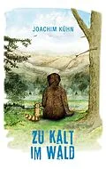E-Book (epub) Zu kalt im Wald von Joachim Kühn