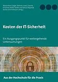 E-Book (epub) Kosten der IT-Sicherheit von Maximilian Grigat, Stefanie Jurecz, Sascha Kirschner