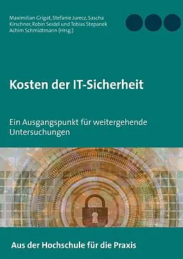 E-Book (epub) Kosten der IT-Sicherheit von Maximilian Grigat, Stefanie Jurecz, Sascha Kirschner
