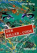 E-Book (epub) Der Killer - Code von Lothar Berg