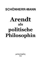 E-Book (epub) Arendt als politische Philosophin von Hans-Martin Schönherr-Mann
