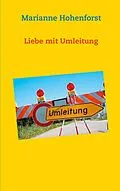 E-Book (epub) Liebe mit Umleitung von Marianne Hohenforst