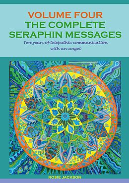 eBook (epub) The Complete Seraphin Messages, Volume 4 de Rosie Jackson