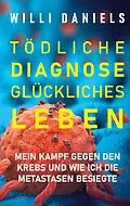 E-Book (epub) Tödliche Diagnose. Glückliches Leben. von Willi Daniels