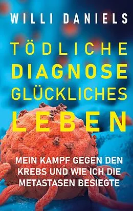 E-Book (epub) Tödliche Diagnose. Glückliches Leben. von Willi Daniels