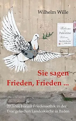 E-Book (epub) Sie sagen Frieden, Frieden ... von Wilhelm Wille