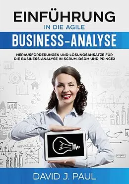 E-Book (epub) Einführung in die agile Business-Analyse von David J. Paul