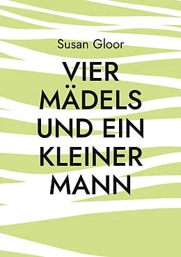 E-Book (epub) Vier Mädels und ein kleiner Mann von Susan Gloor