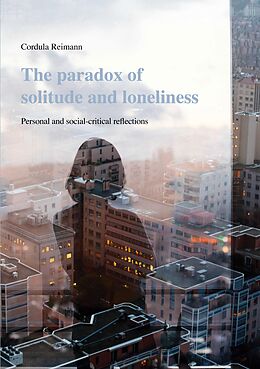 E-Book (epub) The paradox of solitude and loneliness von Cordula Reimann