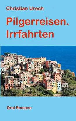 E-Book (epub) Pilgerreisen. Irrfahrten von Christian Urech
