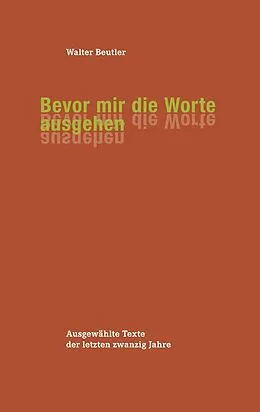 E-Book (epub) Bevor mir die Worte ausgehen von Walter Beutler
