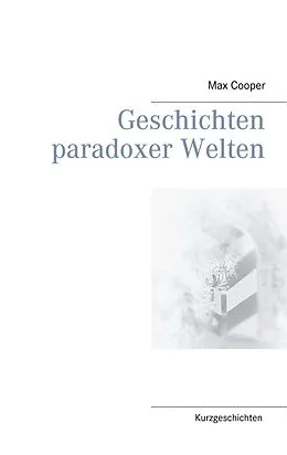 E-Book (epub) Geschichten paradoxer Welten von Max Cooper