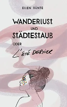 E-Book (epub) Wanderlust und Städtestaub oder L'Été dernier. von Ellen Bünte